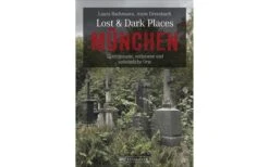 Bruckmann Lost Und Dark Places München 33 Vergessene Verlassene Und Unheimliche Orte Buch