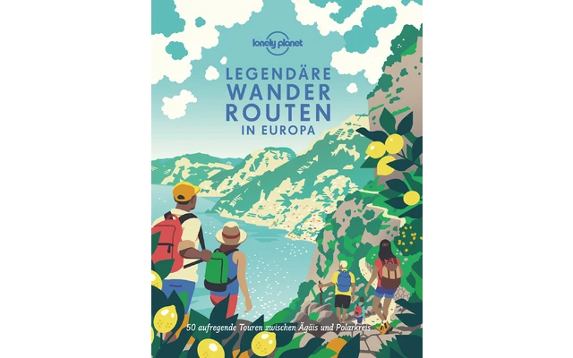 Lonely Planet Legendäre Wanderrouten In Europa Buch