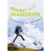 Paul Pietsch Verlage Glücksformel Wandern Wie Schritt Für Schritt Gute Gefühle Entstehen